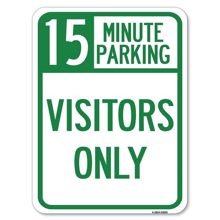 Signmission Reserved Parking 15 Minute Parking for Visitors Only Rust Proof Parking, A-1824-23055 A-1824-23055